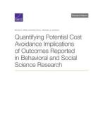 Quantifying Potential Cost Avoidance Implications of Outcomes Reported in Behavioral and Social Science Research di Bruce R. Orvis, Heather Krull, Michael G. Shanley edito da RAND CORP