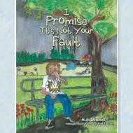I Promise It's Not Your Fault di Mitchell H.A. Mitchell edito da Balboa Press