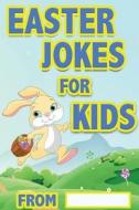 Easter Jokes for Kids: Easter Gifts for Kids di I. P. Happy edito da Createspace Independent Publishing Platform