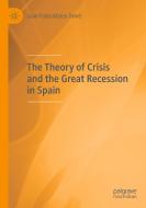 The Theory of Crisis and the Great Recession in Spain di Juan Pablo Mateo Tomé edito da Springer International Publishing