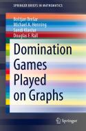 Domination Games Played on Graphs di Bostjan Bresar, Douglas F. Rall, Sandi Klavzar, Michael A. Henning edito da Springer International Publishing