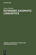 Extended Axiomatic Linguistics di James Dickins edito da De Gruyter Mouton