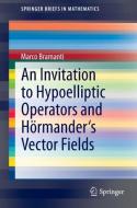 An Invitation to Hypoelliptic Operators and Hörmander's Vector Fields di Marco Bramanti edito da Springer International Publishing