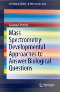 Mass Spectrometry: Developmental Approaches to Answer Biological Questions di Gwenael Pottiez edito da Springer-Verlag GmbH
