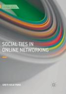 Social Ties in Online Networking di Greti-Iulia Ivana edito da Springer International Publishing