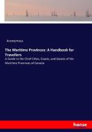 The Maritime Provinces: A Handbook for Travellers di Anonymous edito da hansebooks