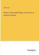 History of the United States: for the Use of Common Schools di John Frost edito da Anatiposi Verlag