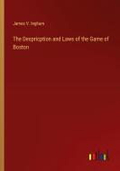 The Despricption and Laws of the Game of Boston di James V. Ingham edito da Outlook Verlag
