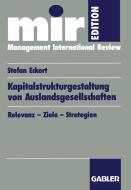 Kapitalstrukturgestaltung von Auslandsgesellschaften di Stefan Eckert edito da Gabler Verlag