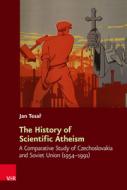The History Of Scientific Atheism di Jan TesaA edito da Vandenhoeck & Ruprecht Gmbh & Co Kg
