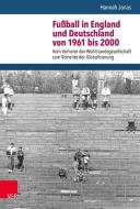 Fußball in England und Deutschland von 1961 bis 2000 di Hannah Jonas edito da Vandenhoeck + Ruprecht