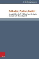 Orthodox, Puritan, Baptist di Stephen G. Weaver edito da Vandenhoeck + Ruprecht