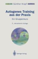Autogenes Training Aus Der Praxis di Gunther Krapf edito da Springer-verlag Berlin And Heidelberg Gmbh & Co. Kg