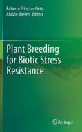 Plant Breeding for Biotic Stress Resistance edito da Springer Berlin Heidelberg