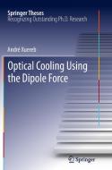 Optical Cooling Using the Dipole Force di André Xuereb edito da Springer Berlin Heidelberg