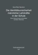 Die Identitätsunsicherheit männlicher Lehrkräfte in der Schule di Hans-Peter Neumann edito da Lit Verlag