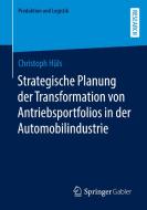 Strategische Planung Der Transformation Von Antriebsportfolios In Der Automobilindustrie di Christoph Huls edito da Springer Fachmedien Wiesbaden