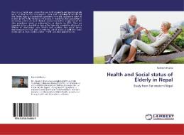 Health and Social status of Elderly in Nepal di Ramesh Bhatta edito da LAP Lambert Academic Publishing