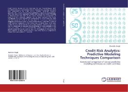 Credit Risk Analytics: Predictive Modeling Techniques Comparison di Ravinder Singh edito da LAP Lambert Academic Publishing