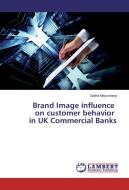 Brand Image influence on customer behavior in UK Commercial Banks di Galina Mayuchaya edito da LAP Lambert Academic Publishing
