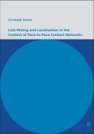 Link Mining and Localisation in the Context of Face-to-Face Contact Networks di Christoph Scholz edito da Kassel University Press