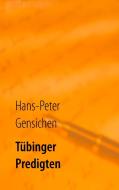 Tübinger Predigten di Hans-Peter Gensichen edito da Books on Demand