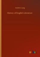 History of English Literature di Andrew Lang edito da Outlook Verlag