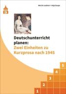 Deutschunterricht planen: Zwei Einheiten zu Kurzprosa nach 1945 di Martin Leubner, Anja Saupe edito da Schneider Verlag GmbH