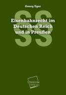 Eisenbahnrecht im Deutschen Reich und in Preußen di Georg Eger edito da UNIKUM
