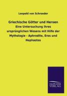 Griechische Götter und Heroen di Leopold Von Schroeder edito da TP Verone Publishing