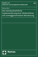 Die individualrechtliche Implementierung einer Ethikrichtlinie mit vorweggenommener Abmahnung di Michael Rein edito da Nomos Verlagsges.MBH + Co