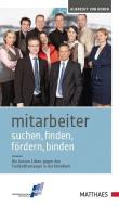 Mitarbeiter suchen, finden, fördern, binden di Albrecht von Bonin edito da Matthaes Verlag