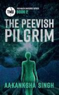 THE PEEVISH PILGRIM: TOO MUCH UNIVERSE S di AAKANKSHA SINGH edito da LIGHTNING SOURCE UK LTD