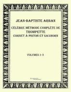 Célèbre méthode complète de trompette cornet à piston et saxhorn di Jean-Baptiste Arban edito da Europäischer Musikverlag