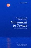MITTERNACHT IN DONEZK di Grzegorz Szymanik, Julia Wizowska edito da Secession Verlag