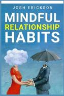 MINDFUL RELATIONSHIP HABITS di Josh Erickson edito da Josh Erickson