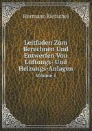 Leitfaden Zum Berechnen Und Entwerfen Von Luftungs- Und Heizungs-anlagen Volume 1 di Hermann Rietschel edito da Book On Demand Ltd.