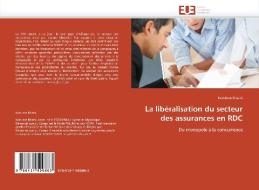 La libéralisation du secteur des assurances en RDC di Kambere Kivatsi edito da Editions universitaires europeennes EUE