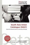 South Asia Union Catalogue (Sauc) edito da Betascript Publishing