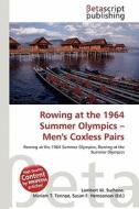 Rowing at the 1964 Summer Olympics - Men's Coxless Pairs edito da Betascript Publishing