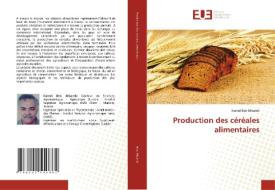 Production Des Cereales Alimentaires di Ben Mbarek Kamel Ben Mbarek edito da KS OmniScriptum Publishing