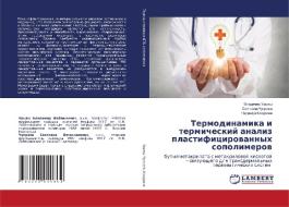 Termodinamika i termicheskij analiz plastificirowannyh sopolimerow di Vladimir Ur'qsh, Swetlana Chuprowa, Nadezhda Kokurina edito da LAP LAMBERT Academic Publishing