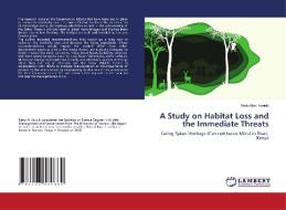 A Study On Habitat Loss And The Immediate Threats di Betty Njeri Kariuki edito da LAP Lambert Academic Publishing
