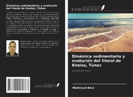 Dinámica sedimentaria y evolución del litoral de Kneiss, Túnez di Mahmoud Bali edito da Ediciones Nuestro Conocimiento