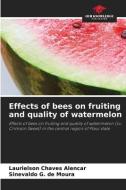 Effects of bees on fruiting and quality of watermelon di Laurielson Chaves Alencar, Sinevaldo G. de Moura edito da Our Knowledge Publishing