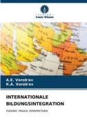 INTERNATIONALE BILDUNGSINTEGRATION di A. E. Vorob'ev, K. A. Vorob'ev edito da Verlag Unser Wissen