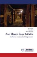 Coal Miner's Knee Arthritis di Milind Kahile, Pallavi Zade, Neha Deshmukh edito da LAP LAMBERT Academic Publishing
