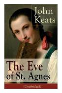 John Keats: The Eve of St. Agnes (Unabridged) di John Keats edito da E ARTNOW