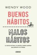 Buenos Habitos, Malos Habitos di Wendy Wood edito da URANO PUB INC