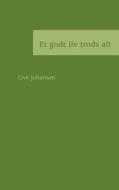 Et godt liv trods alt di Ove Johansen edito da Books on Demand